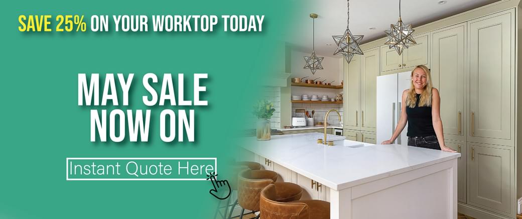 May Sale Now On. Save 25% on your worktop today. Instant Quote Here